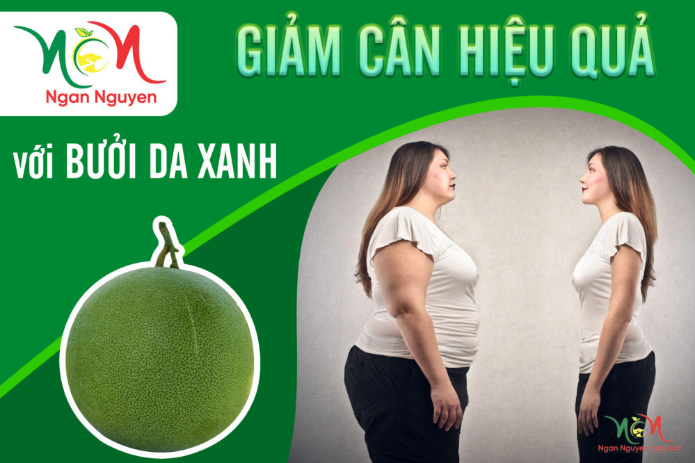 GIẢM CÂN HIỆU QUẢ - NHỜ BƯỞI DA XANH